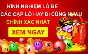 các cặp lô hay đi cùng nhau được thống kê đầy đủ chính xác